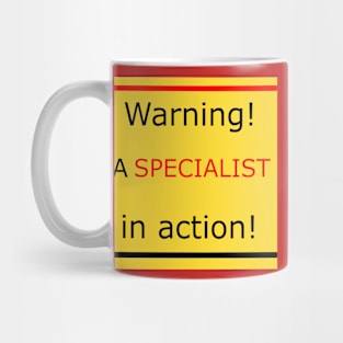 Warning! A specialist in action! Mug